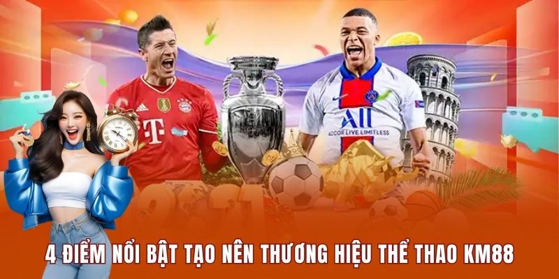 4 điểm nổi bật tạo nên thương hiệu Thể thao KM88