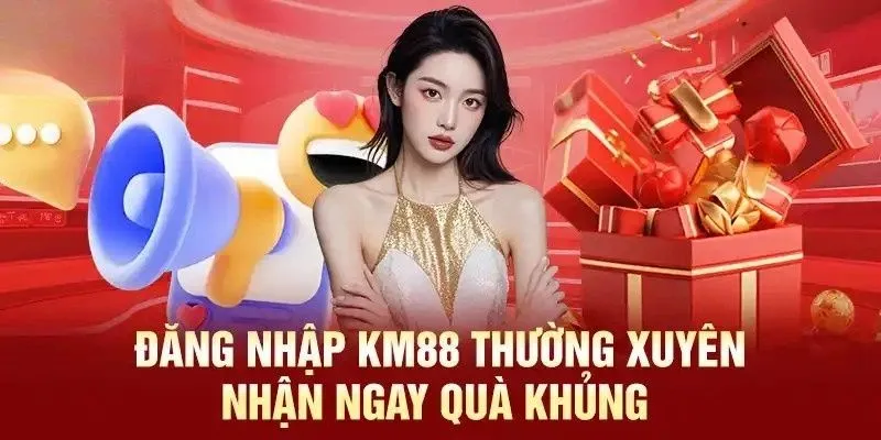 Trở thành hội viên chính thức của KM88 nhận quà khủng