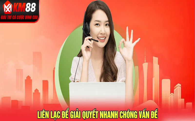 Các phương thức liên hệ nhanh chóng tại KM88